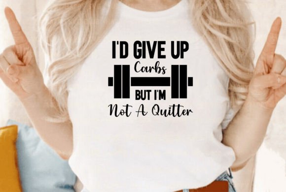 Creative T-Shirt Graphics: I'd Give Up Carbs but I'm Not a Quitter