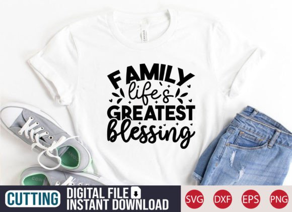 Family Life's Greatest Blessing SVG for T-Shirt Designs