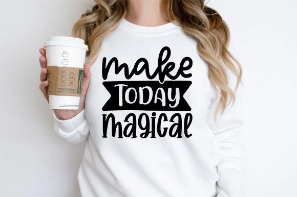 Make Today Magical SVG Craft for T-Shirt Designs and Graphics