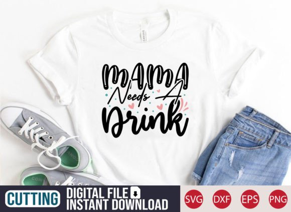 Mama Needs a Drink SVG: A Fun and Versatile Design