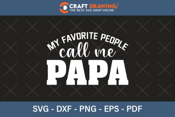 My Favorite People Call Me Papa Svg Png for T-Shirt Designs