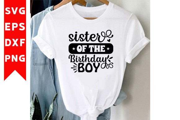 Sister of the Birthday Boy SVG: A Must for T-Shirt Designs